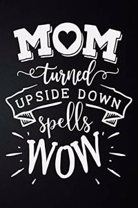 Mom Turned Upside Down