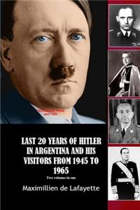 Last 20 Years of Hitler in Argentina and His Visitors from 1945 to 1965