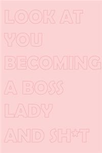 Look at You Becoming a Boss Lady