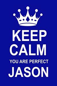 Keep Calm You Are Perfect Jason