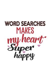 Word searches Makes My Heart Super Happy Word searches Lovers Word searches Obsessed Notebook A beautiful