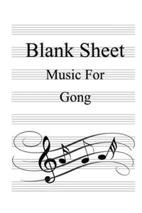 Blank Sheet Music For Gong