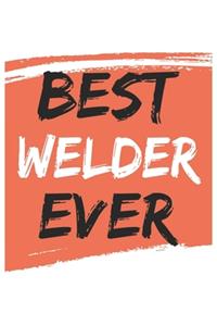 Best welder Ever welders Gifts welder Appreciation Gift, Coolest welder Notebook A beautiful