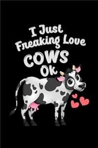 I Just Freaking Love Cows OK