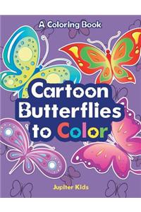 Cartoon Butterflies to Color, a Coloring Book