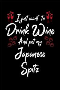 I Just Want To Drink Wine And Pet My Japanese Spitz