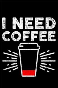 I Need Coffee