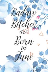 Badass Bitches are Born in June
