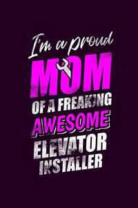 I'm a Proud Mom of a Freaking Awesome Elevator Installer