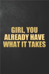 Girl, You Already Have What It Takes