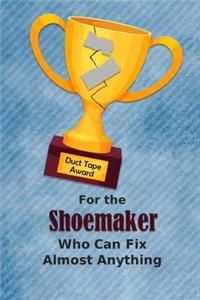 For the Shoemaker Who Can Fix Almost Anything