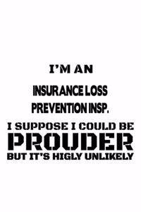 I'm An Insurance Loss Prevention Insp. That Means I'm Creative, Cool, Passionate, Dedicated And Underappreciated