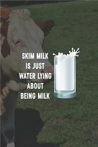 Skim Milk Is Just Water Lying About Being Milk