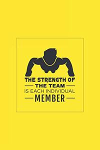 The Strength of the Team is each Individual Member