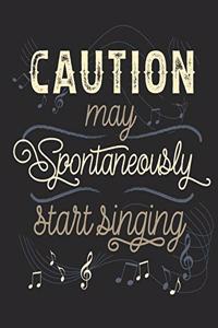 Caution May Spontaneously Start Singing