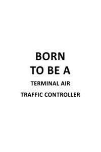 Born To Be A Terminal Air Traffic Controller