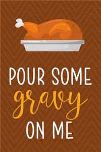 Pour Some Gravy On Me: Notebook Journal Composition Blank Lined Diary Notepad 120 Pages Paperback Brown Zigzag Turkey