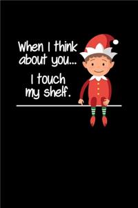 When I Think about You... I Touch My Shelf.