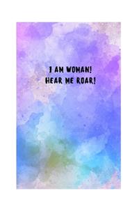 I am woman! Hear me roar!