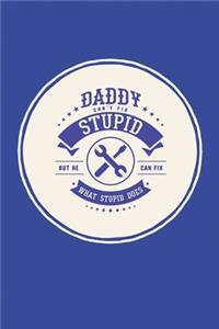 Daddy Can't Fix Stupid But He Can Fix What Stupid Does