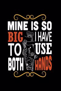 Mine is So Big I Have to Use Both Hands (Log Book)