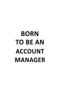 Born To Be An Account Manager