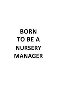 Born To Be A Nursery Manager