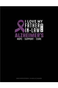 I Love My Father In Law With Alzheimers Hope Support Cure
