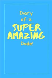Diary of a Super Amazing Dude!