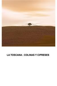 Toscana: Cipreses y colinas