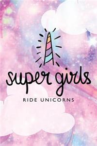 Super Girls Ride Unicorns: Unicorn Bullet Journal - 120-Page 1/2 Inch Dot Grid Unicorn Notebook - 6 X 9 Perfect Bound Paperback