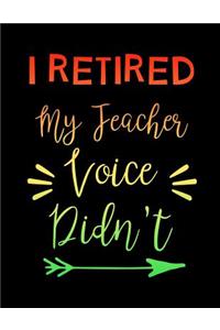 I Retired My Teacher Voice Didn't