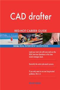 CAD drafter RED-HOT Career Guide; 2526 REAL Interview Questions