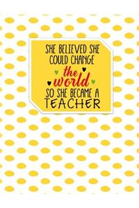 Teacher Thank You - She Believed She Could Change the World