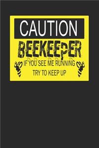 Caution Beekeeper If You See Me Running Try to Keep Up
