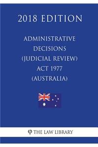 Administrative Decisions (Judicial Review) ACT 1977 (Australia) (2018 Edition)