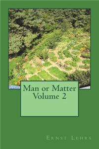 Man or Matter Volume 2