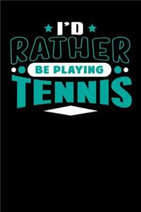 I'd Rather Be Playing Tennis