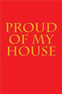 Proud of My House