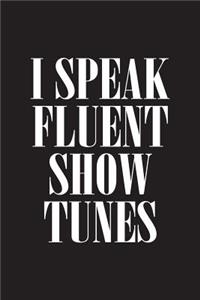 I Speak Fluent Show Tunes