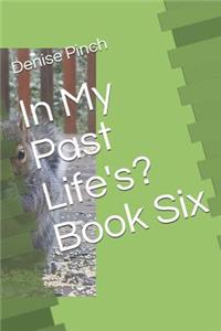 In My Past Life's: Book Six