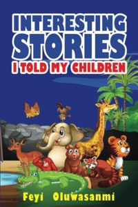 Interesting Stories I Told My Children