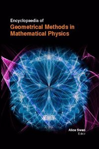 ENCYCLOPAEDIA OF GEOMETRICAL METHODS IN MATHEMATICAL PHYSICS 3 VOLUMES