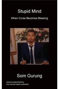 Stupid Mind - When Curse Becomes Blessing