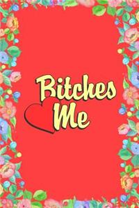 Bitches Love Me Journal Notebook