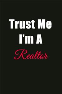 Trust Me I'm a Realtor: Blank Lined Journal Notebook for Men or Women