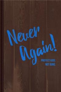 Never Again Protect Kids Not Guns Journal Notebook
