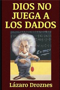 Dios No Juega a Los Dados