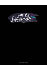 You Are Irreplaceable