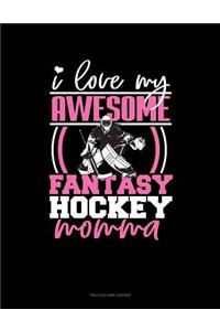I Love My Awesome Fantasy Hockey Momma